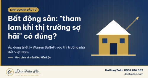 Chiến thuật tham lam khi thị trường sợ hãi trong bất động sản