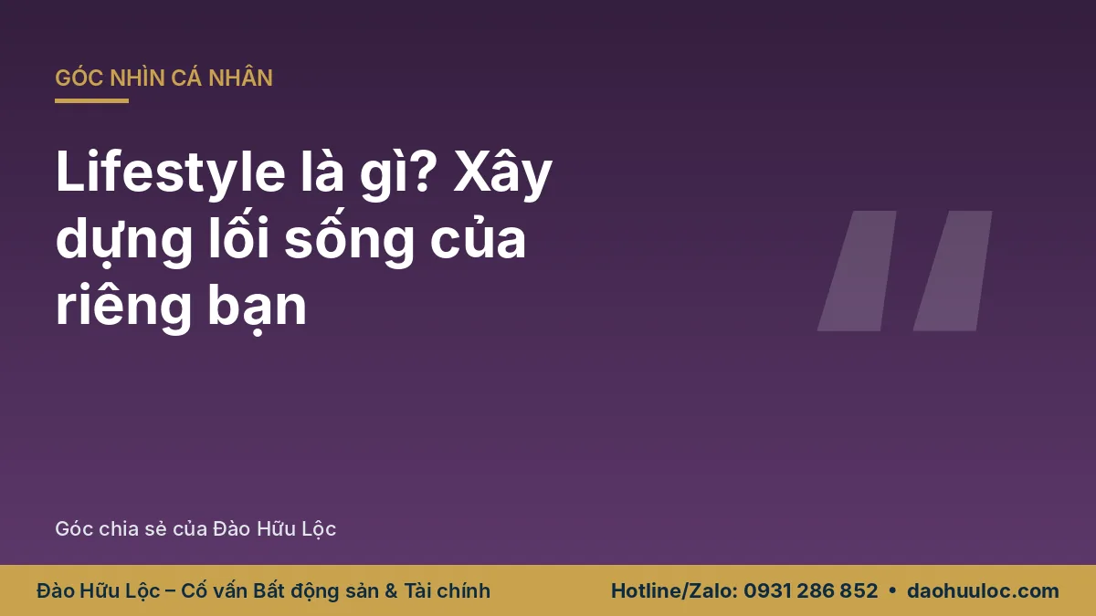Lifestyle là gì? Cách hình thành phong cách lối sống riêng cho bạn
