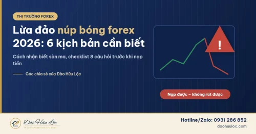 Lừa đảo núp bóng forex 2026 – 6 kịch bản cần biết