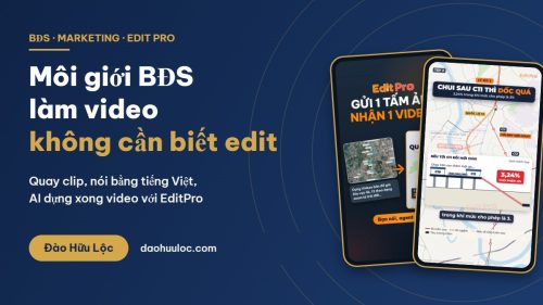 Môi giới BĐS làm video không cần biết edit với EditPro