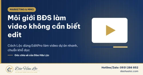 Môi giới bất động sản làm video không cần biết edit với EditPro