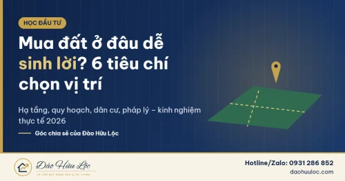 Mua đất ở đâu dễ sinh lời – tiêu chí chọn vị trí