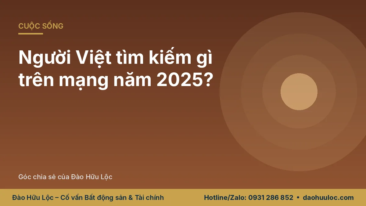 Người Việt tìm kiếm gì trên mạng trong năm 2025?